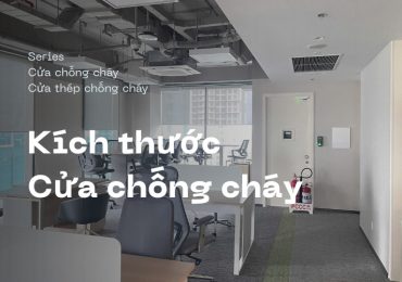 Kích thước cửa chống cháy, cửa thép chống cháy