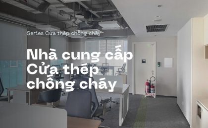 Nhà cung cấp cửa thép chống cháy toàn quốc