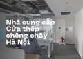 Nhà cung cấp cửa thép chống cháy uy tín tại Hà Nội & khu vực miền Bắc