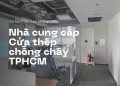Nhà cung cấp cửa thép chống cháy uy tín tại TPHCM & khu vực Miền Nam