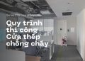 Quy trình thi công lắp đặt cửa thép chống cháy chuẩn PCCC