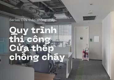 Quy trình thi công lắp đặt cửa thép chống cháy chuẩn PCCC